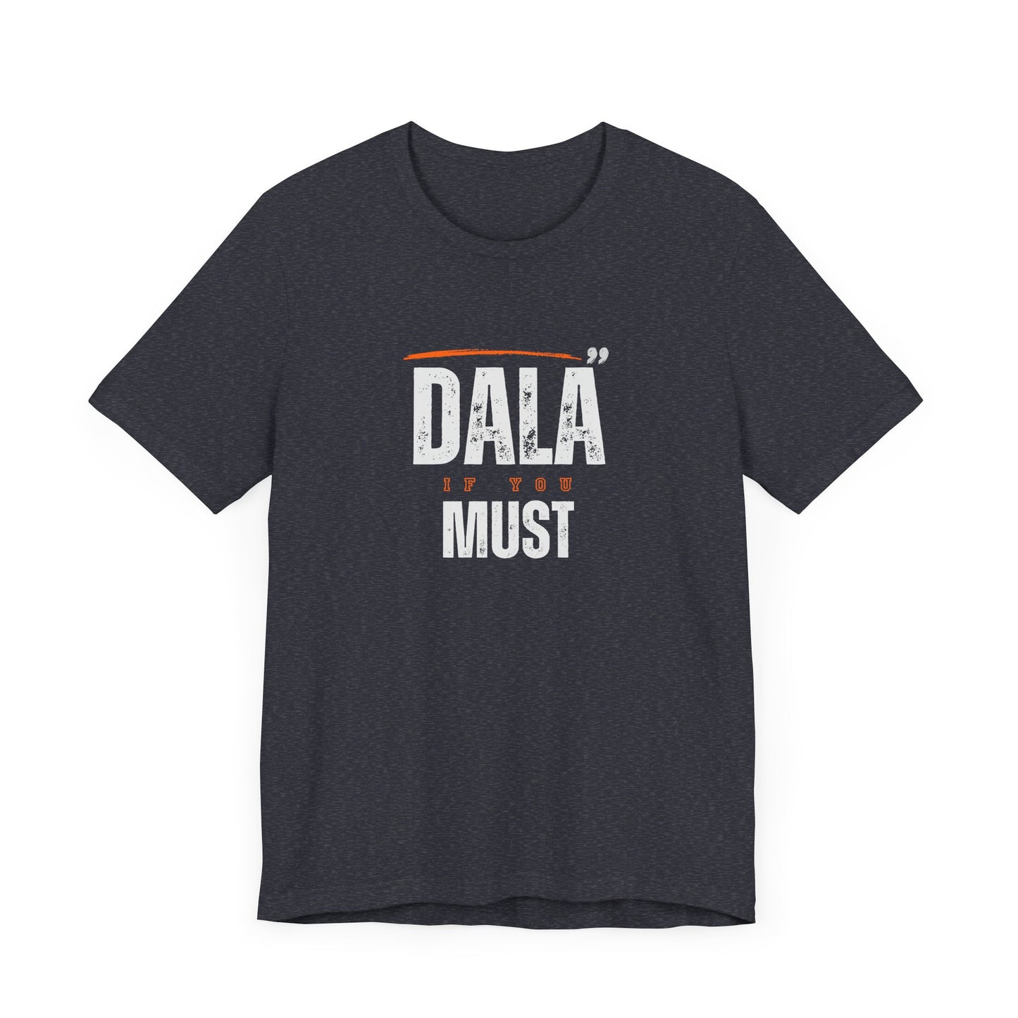 Men's Classic Fine Comb Cotton Crew Neck T-shirt - Dala If You Must